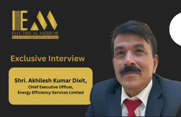 Shri. Akhilesh Kumar Dixit, Chief Executive Officer, Energy Efficiency Services Limited