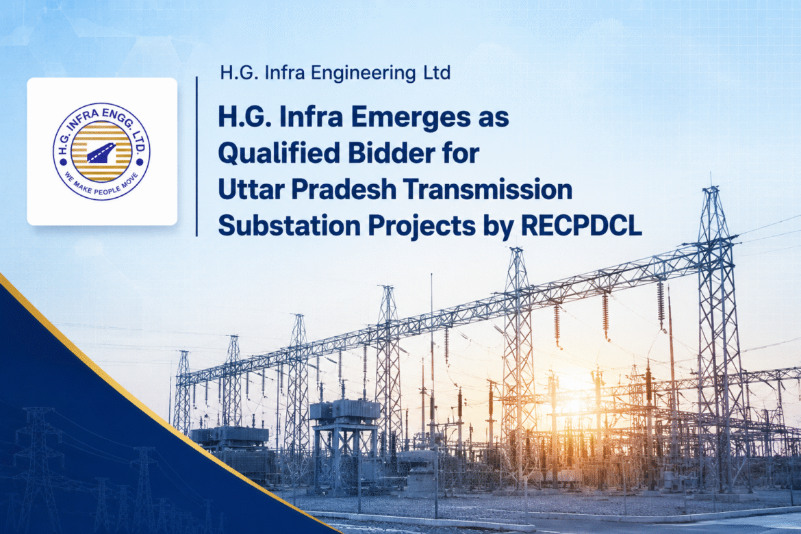 H.G. Infra Emerges as Qualified Bidder for Uttar Pradesh Transmission Substation Projects by RECPDCL