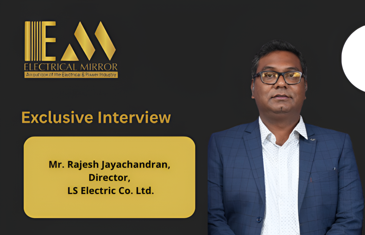 Mr. Rajesh Jayachandran, Director, LS Electric Co. Ltd.  