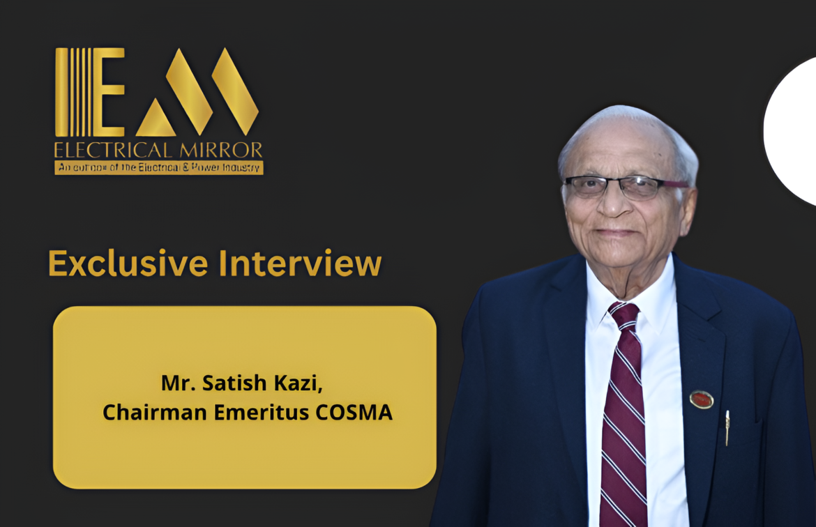 Mr. Satish Kazi, Chairman, Emeritus COSMA 