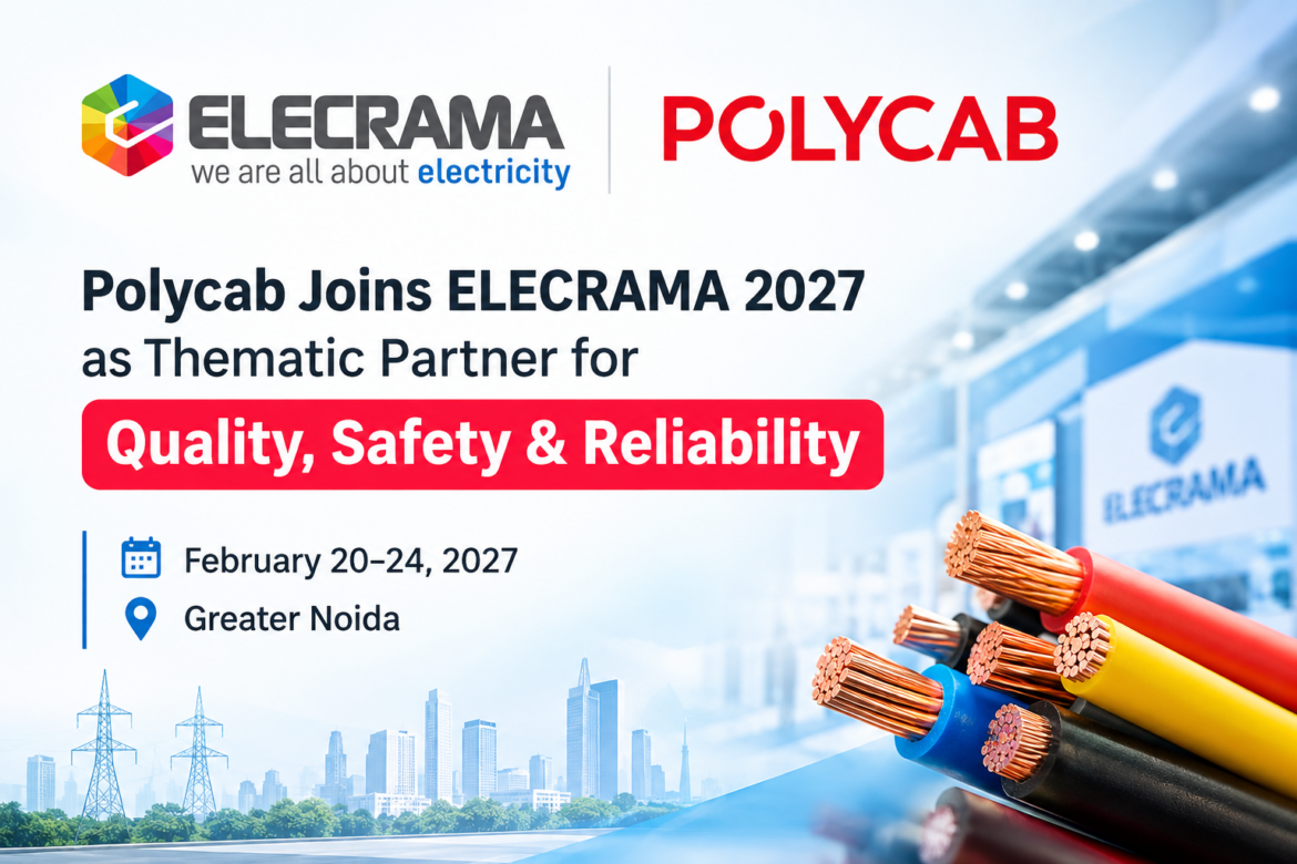 Polycab Joins ELECRAMA 2027 as Thematic Partner for Quality, Safety & Reliability