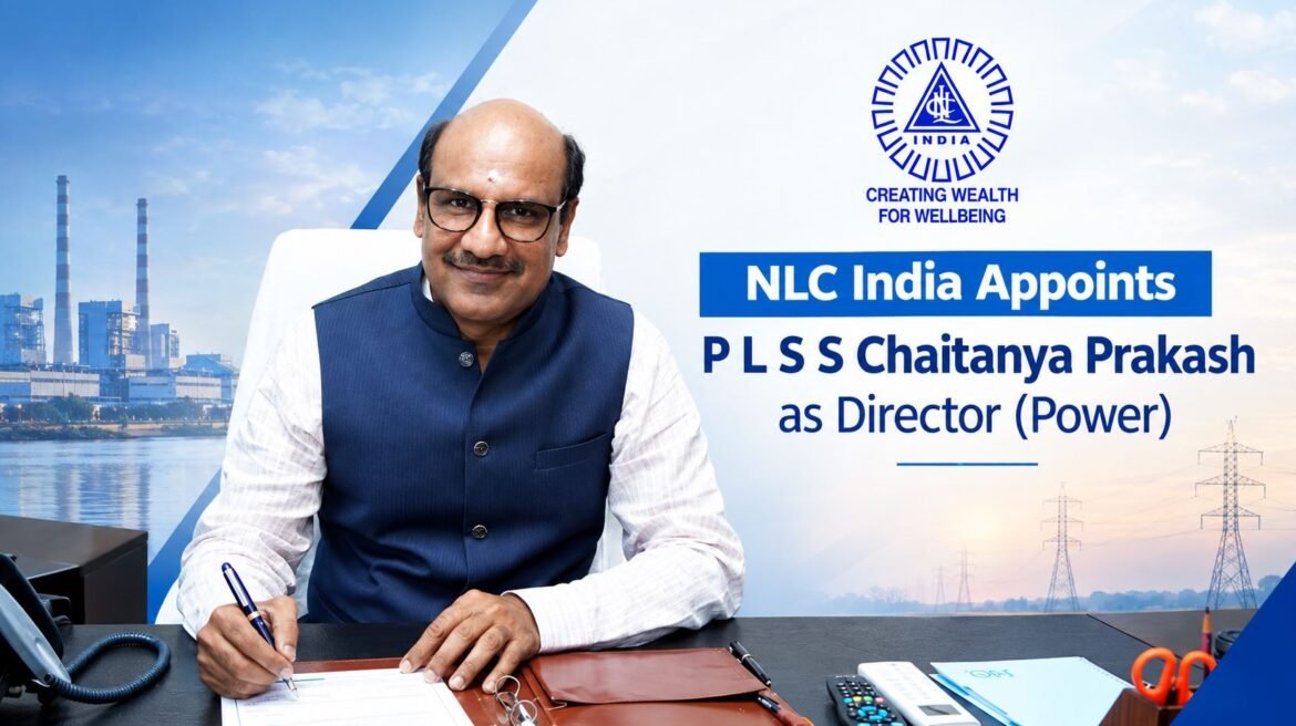 NLC India Appoints P L S S Chaitanya Prakash as Director (Power)
