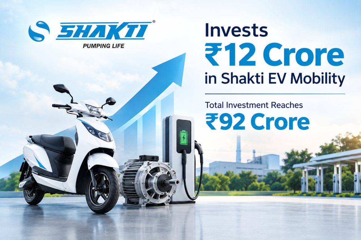 Shakti EV Mobility receives a ₹12 crore investment from Shakti Pumps, taking the total investment in the EV subsidiary to ₹92 crore.