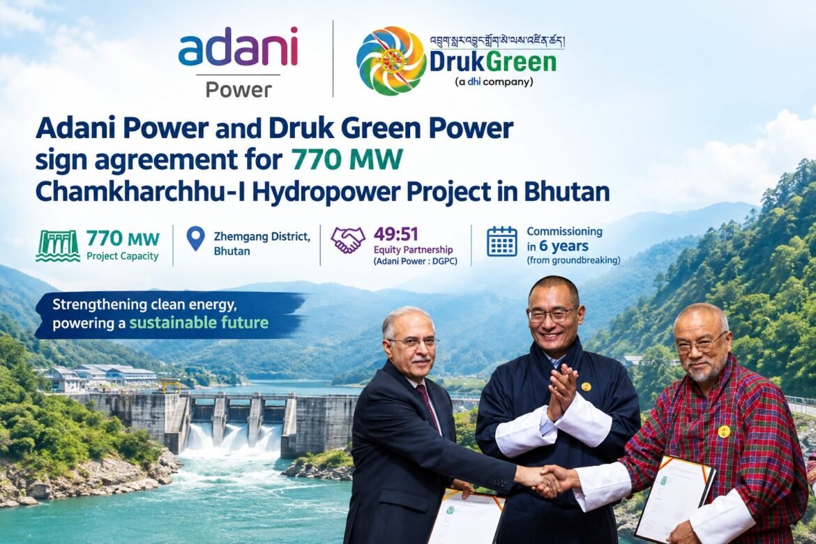 Adani Power and Druk Green Power sign agreement for 770 MW Chamkharchhu-I Hydropower Project in Bhutan