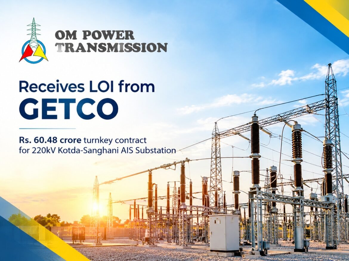 Om Power Transmission Receives Rs. 60.48 Crore LOI from GETCO for 220kV AIS Substation